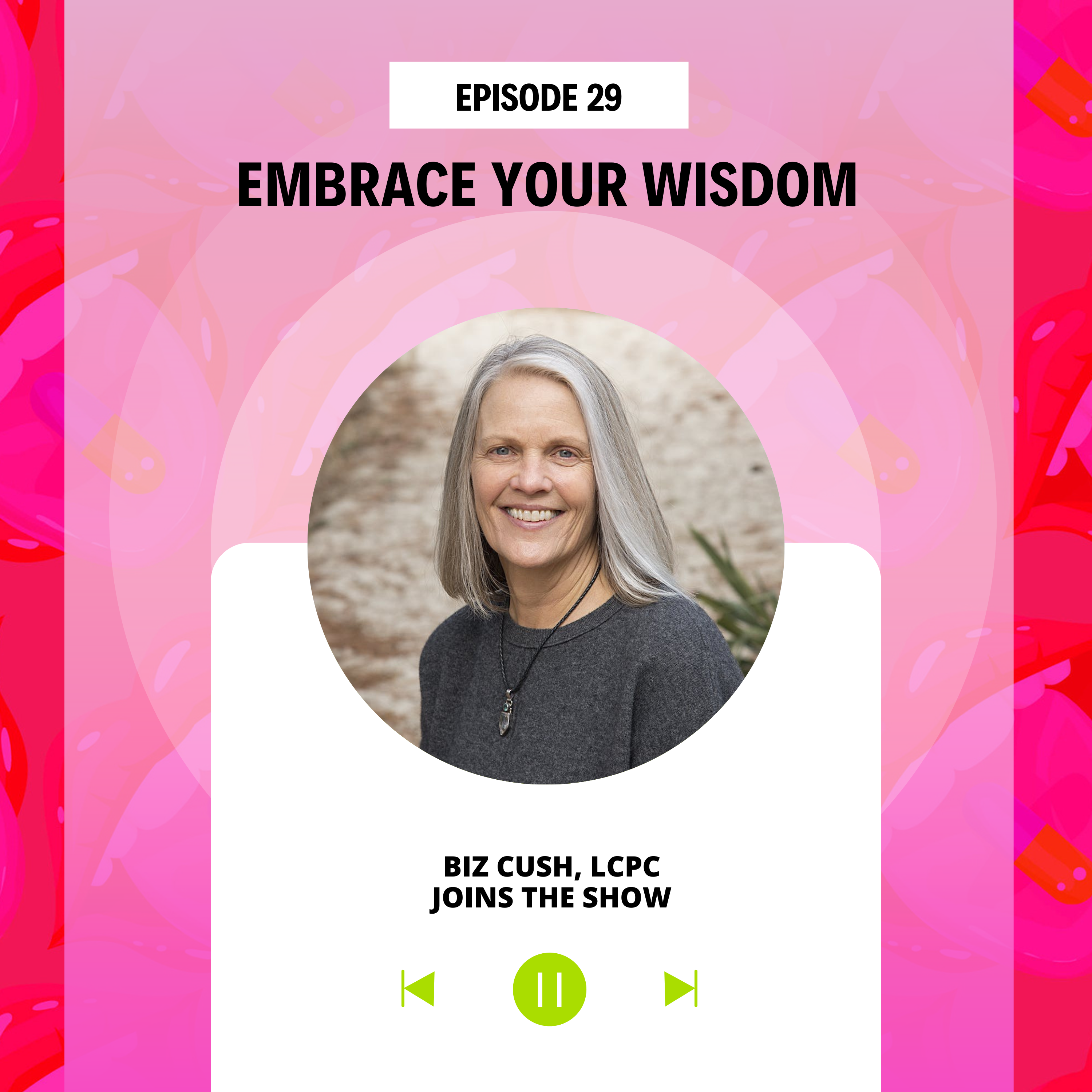 Ep 29 Embrace Your Wisdom