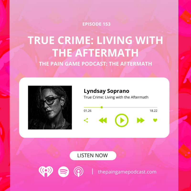 Episode 153 True Crime: Living With the Aftermath